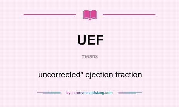 What does UEF mean? It stands for uncorrected