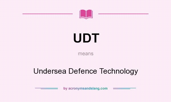 What does UDT mean? It stands for Undersea Defence Technology