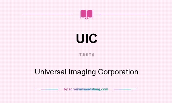 What does UIC mean? It stands for Universal Imaging Corporation