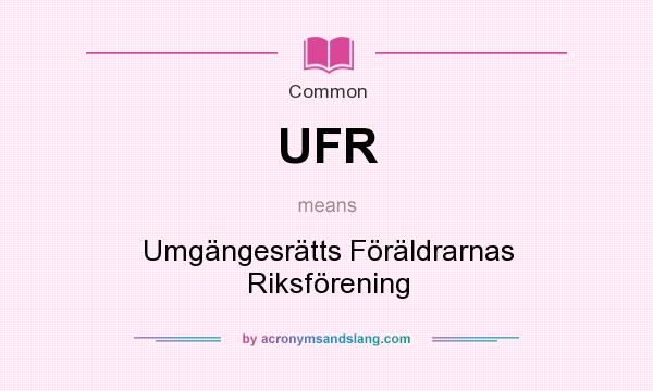 What does UFR mean? It stands for Umgängesrätts Föräldrarnas Riksförening