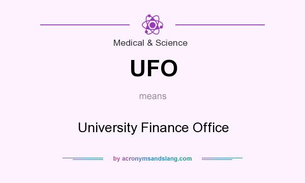 What does UFO mean? It stands for University Finance Office