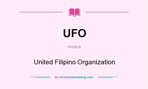 What does UFO mean? It stands for United Filipino Organization