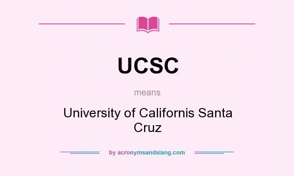 What does UCSC mean? It stands for University of Californis Santa Cruz