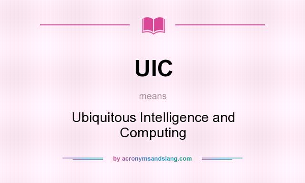What does UIC mean? It stands for Ubiquitous Intelligence and Computing