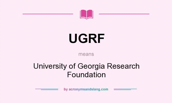 What does UGRF mean? It stands for University of Georgia Research Foundation