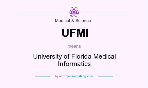 What does UFMI mean? It stands for University of Florida Medical Informatics