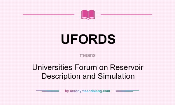 What does UFORDS mean? It stands for Universities Forum on Reservoir Description and Simulation