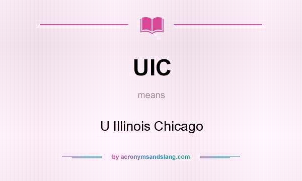 What does UIC mean? It stands for U Illinois Chicago