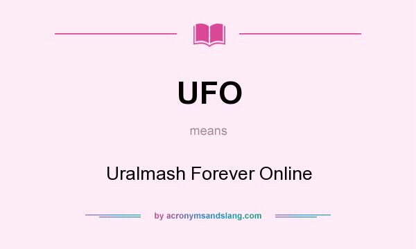 What does UFO mean? It stands for Uralmash Forever Online