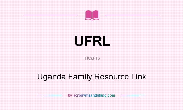 What does UFRL mean? It stands for Uganda Family Resource Link