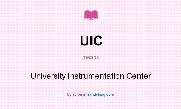 What does UIC mean? It stands for University Instrumentation Center