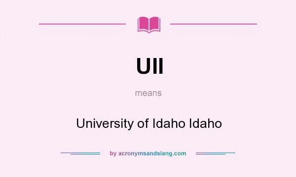 What does UII mean? It stands for University of Idaho Idaho