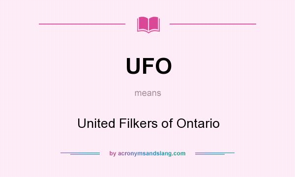 What does UFO mean? It stands for United Filkers of Ontario