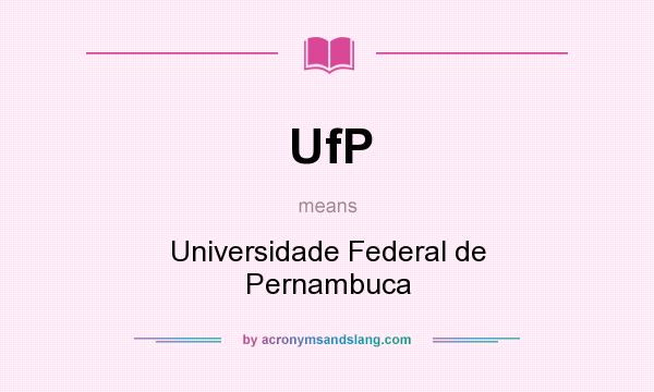 What does UfP mean? It stands for Universidade Federal de Pernambuca
