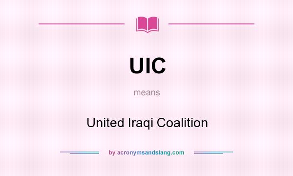 What does UIC mean? It stands for United Iraqi Coalition