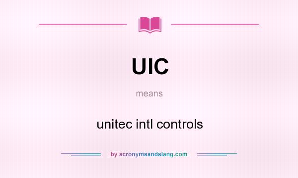 What does UIC mean? It stands for unitec intl controls