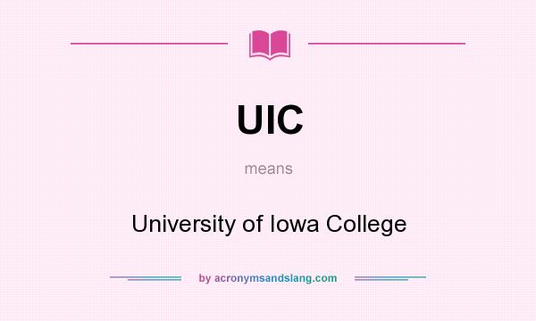 What does UIC mean? It stands for University of Iowa College