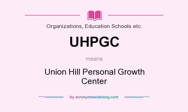 What does UHPGC mean? It stands for Union Hill Personal Growth Center