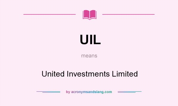 What does UIL mean? It stands for United Investments Limited