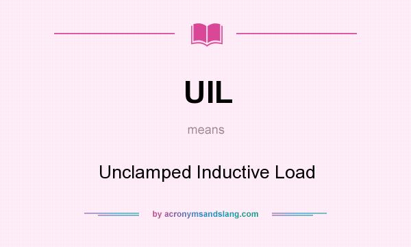 What does UIL mean? It stands for Unclamped Inductive Load