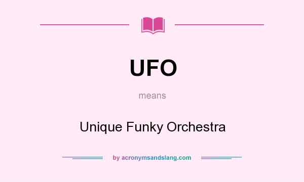 What does UFO mean? It stands for Unique Funky Orchestra