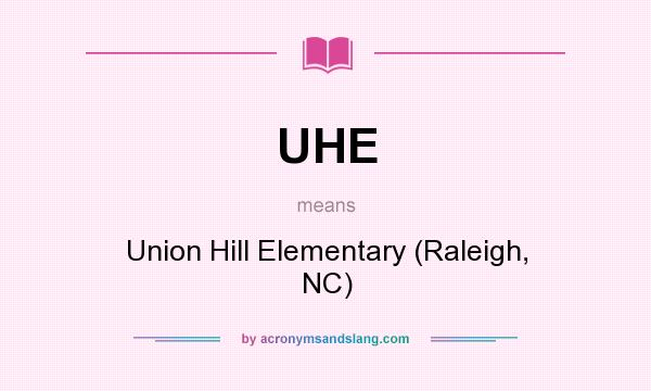 What does UHE mean? It stands for Union Hill Elementary (Raleigh, NC)