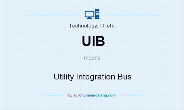 What does UIB mean? It stands for Utility Integration Bus