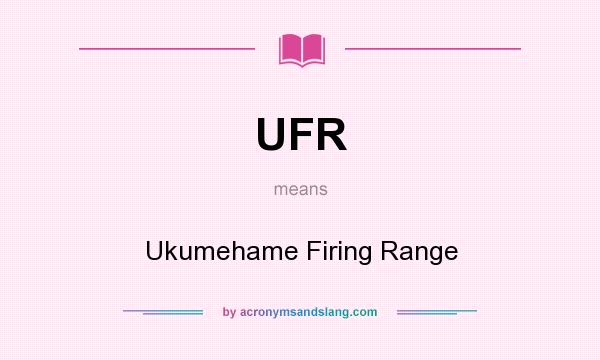 What does UFR mean? It stands for Ukumehame Firing Range
