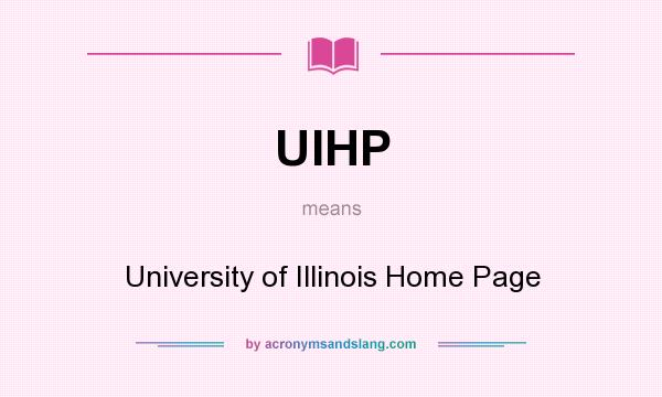 What does UIHP mean? It stands for University of Illinois Home Page