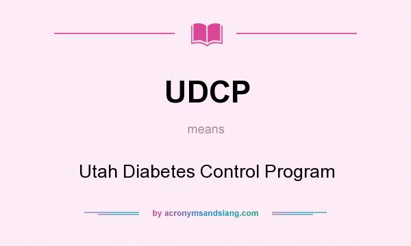 What does UDCP mean? It stands for Utah Diabetes Control Program