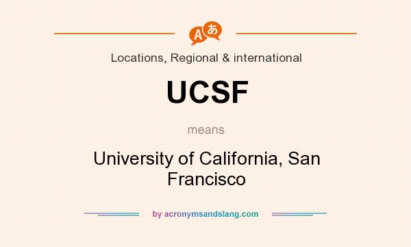 What does UCSF mean? It stands for University of California, San Francisco