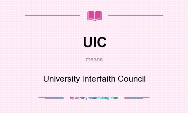 What does UIC mean? It stands for University Interfaith Council