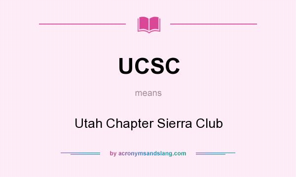 What does UCSC mean? It stands for Utah Chapter Sierra Club