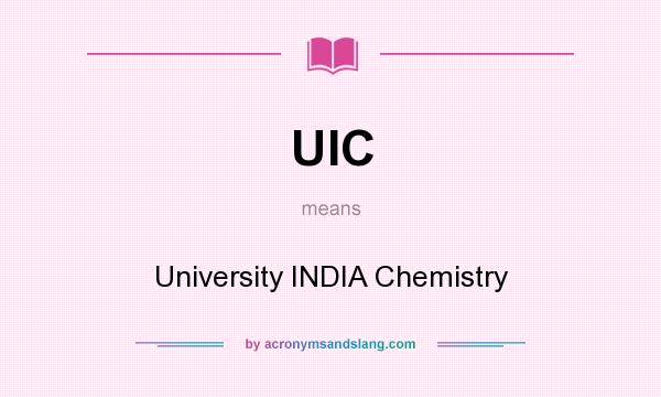 What does UIC mean? It stands for University INDIA Chemistry