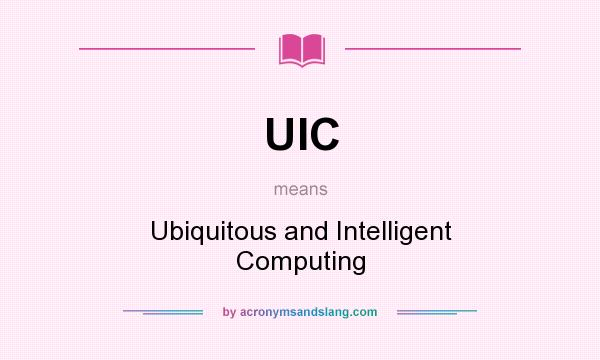 What does UIC mean? It stands for Ubiquitous and Intelligent Computing