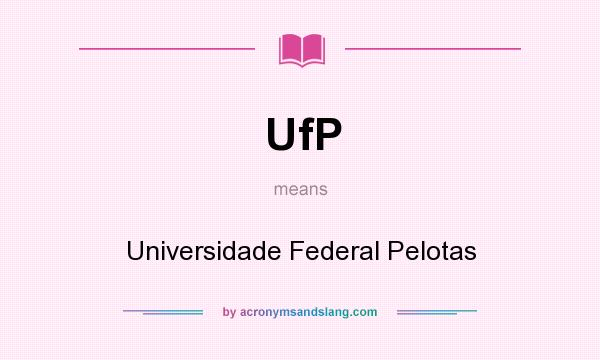 What does UfP mean? It stands for Universidade Federal Pelotas