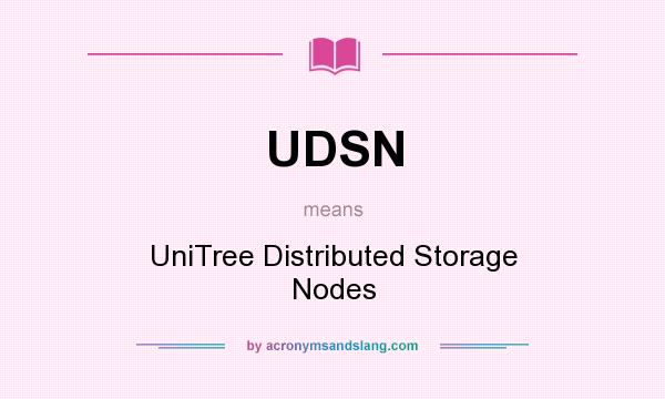 What does UDSN mean? It stands for UniTree Distributed Storage Nodes