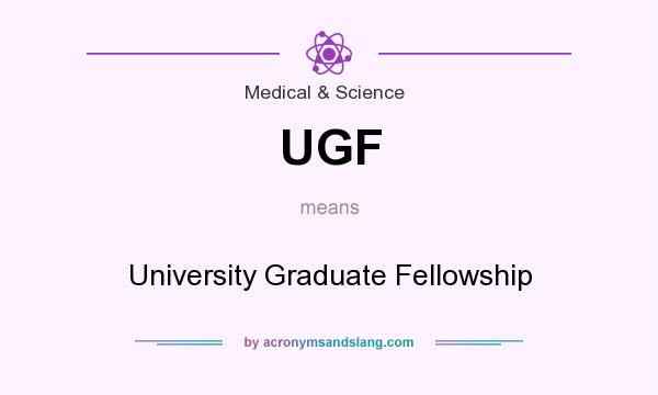 What does UGF mean? It stands for University Graduate Fellowship