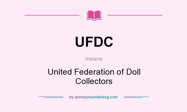 What does UFDC mean? It stands for United Federation of Doll Collectors