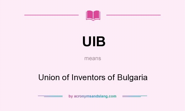 What does UIB mean? It stands for Union of Inventors of Bulgaria