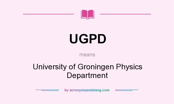 What does UGPD mean? It stands for University of Groningen Physics Department