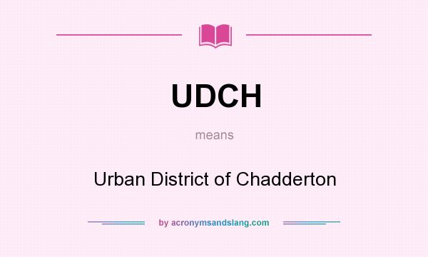 What does UDCH mean? It stands for Urban District of Chadderton