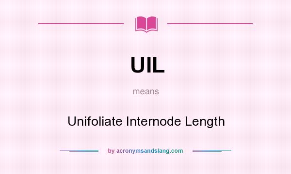 What does UIL mean? It stands for Unifoliate Internode Length