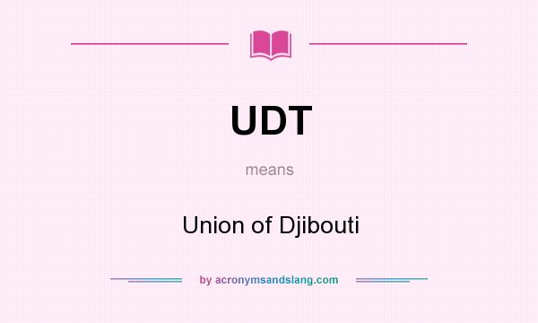 What does UDT mean? It stands for Union of Djibouti