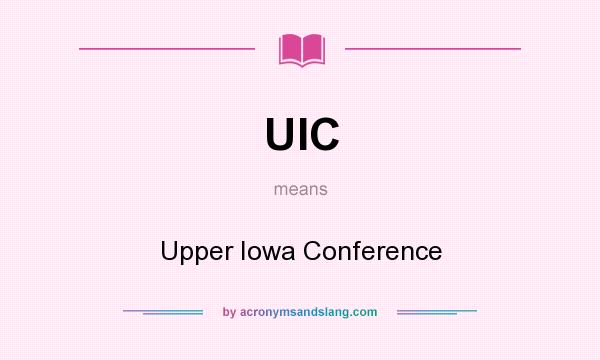 What does UIC mean? It stands for Upper Iowa Conference