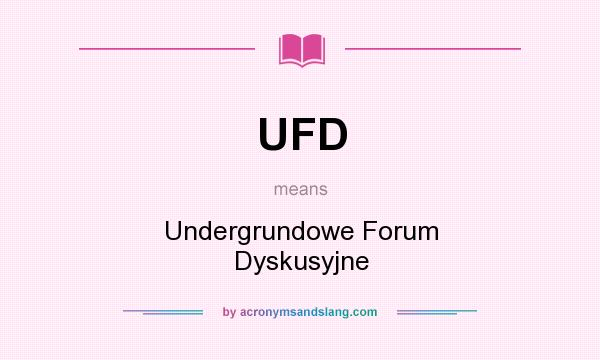 What does UFD mean? It stands for Undergrundowe Forum Dyskusyjne