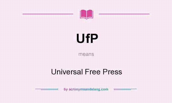 What does UfP mean? It stands for Universal Free Press