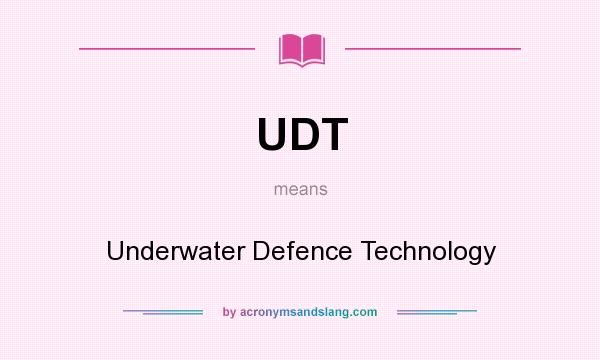 What does UDT mean? It stands for Underwater Defence Technology