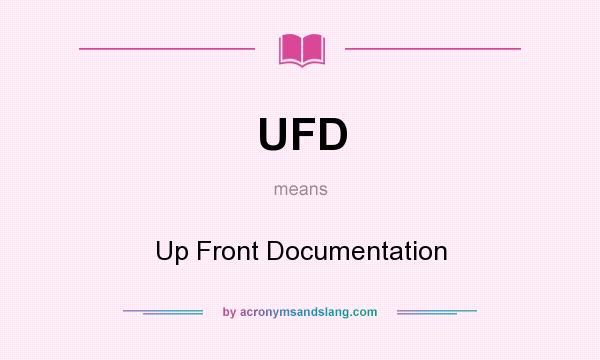What does UFD mean? It stands for Up Front Documentation