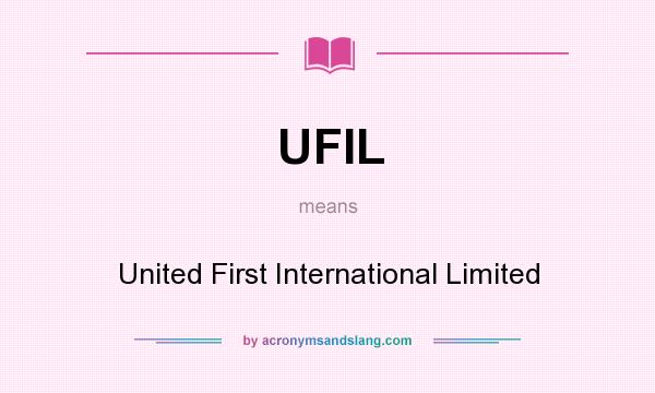 What does UFIL mean? It stands for United First International Limited